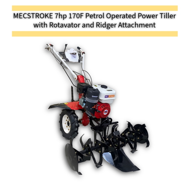 MECSTROKE-7hp-170F-Petrol-Operated-Power-Tiller-with-Rotavator-and-Ridger-Attachment